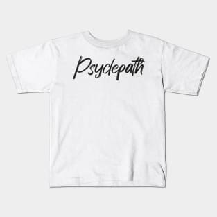 Psyclepath For Cycling Lovers A Simple Funny Word Kids T-Shirt